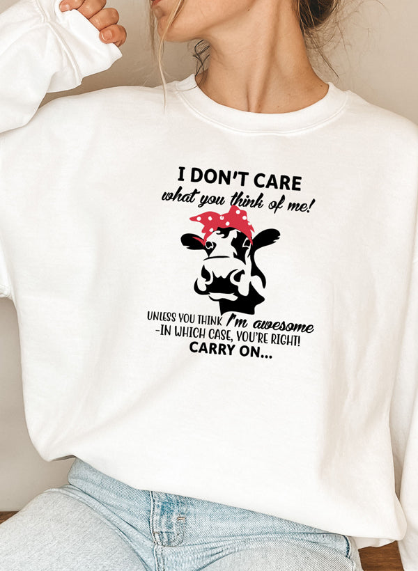 A stylish 'I Don't Care What You Think Of Me' Sweat Shirt featuring a unique design by top artists, made from a cozy cotton/poly fleece blend.