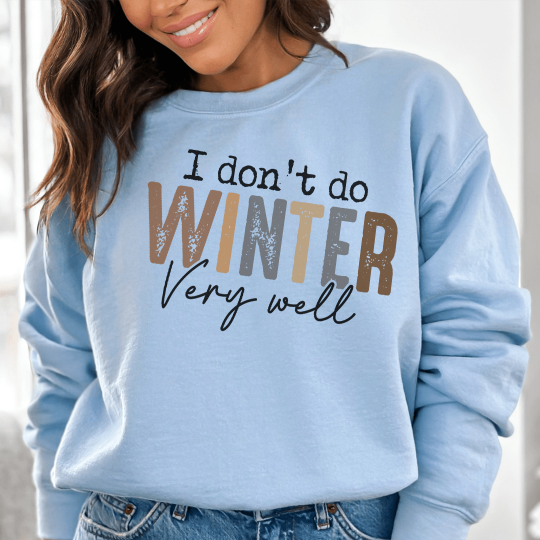 Cozy 'I Don't Do Winter Very Well' sweats featuring unique designs by top artists, made from a warm cotton/poly fleece blend.