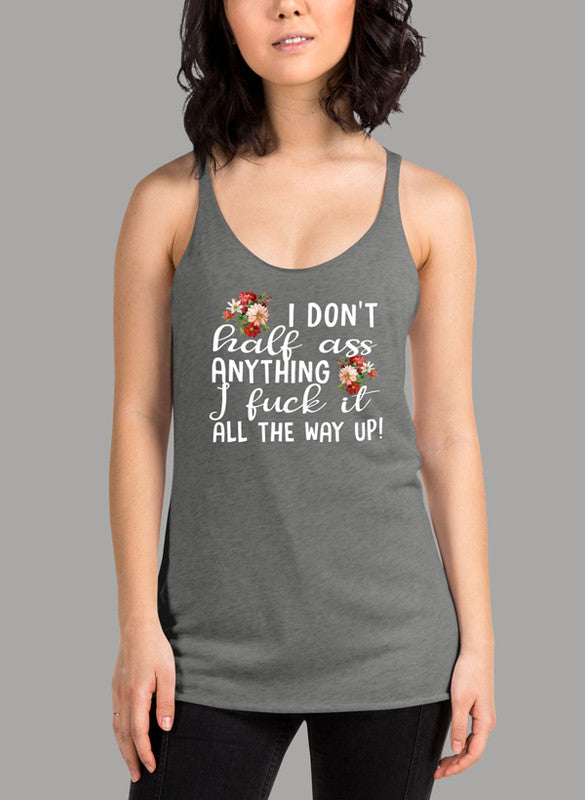 I Don't Half Ass Anything Women's Tank Top in a stylish racer back design, showcasing its comfortable fit and quick-drying fabric.