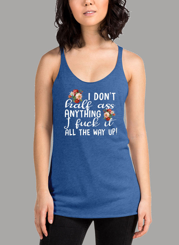 I Don't Half Ass Anything Women's Tank Top in a stylish racer back design, showcasing its comfortable fit and quick-drying fabric.