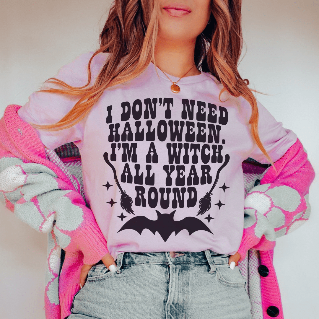 A comfortable and stylish 'I Don't Need Halloween' T-Shirt made from soft ring-spun cotton, featuring a playful Halloween-themed message.