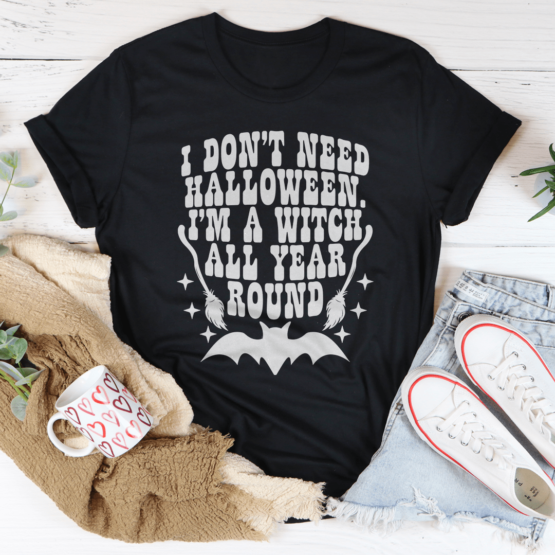 A comfortable and stylish 'I Don't Need Halloween' T-Shirt made from soft ring-spun cotton, featuring a playful Halloween-themed message.