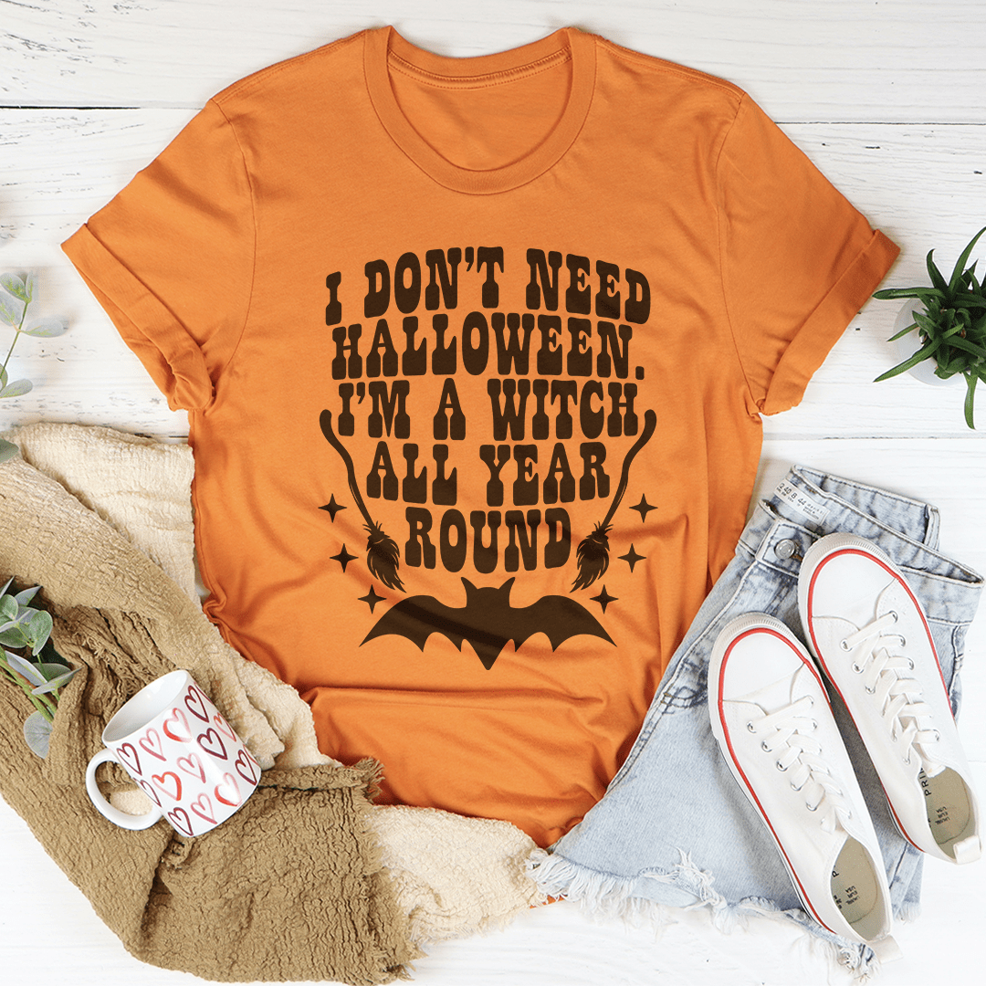 A comfortable and stylish 'I Don't Need Halloween' T-Shirt made from soft ring-spun cotton, featuring a playful Halloween-themed message.