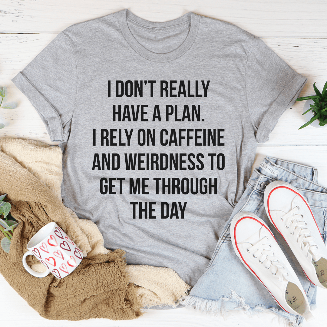 A stylish I Don't Really Have A Plan T-Shirt made from soft ring-spun cotton, featuring double stitching for durability.