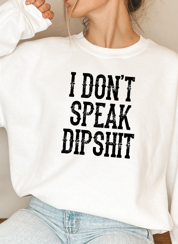 I Don't Speak Dipshit Sweat Shirt featuring a humorous design on a cozy fleece fabric, perfect for casual wear.