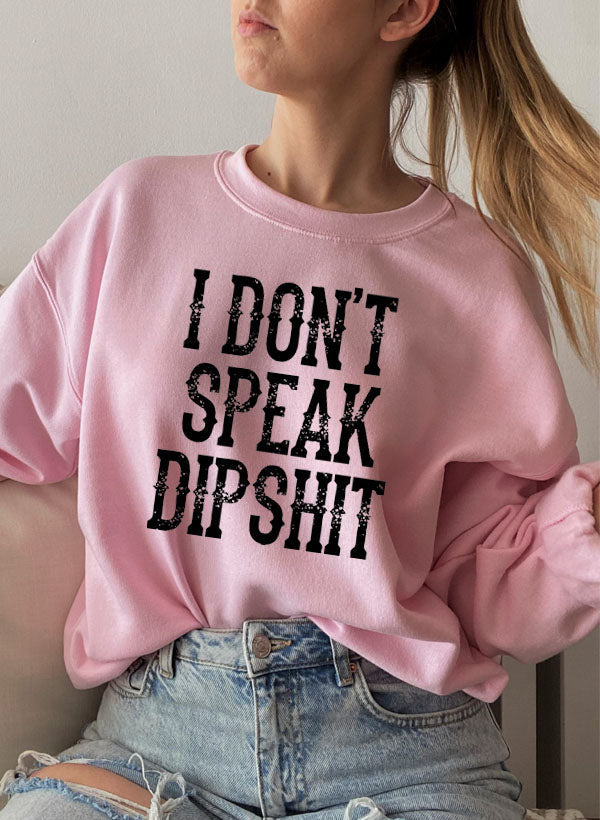 I Don't Speak Dipshit Sweat Shirt featuring a humorous design on a cozy fleece fabric, perfect for casual wear.