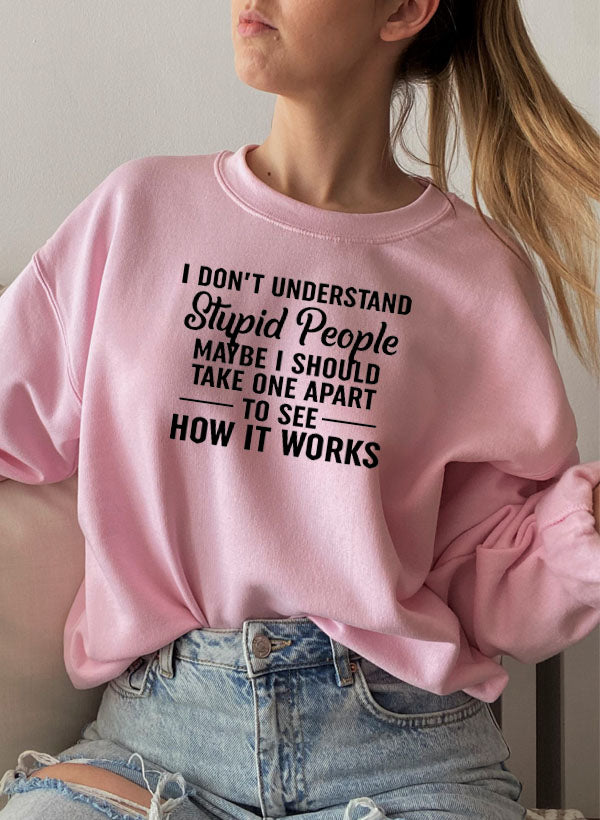 I Don't Understand Stupid People Sweat Shirt featuring a humorous design, made from soft cotton/poly fleece blend, perfect for casual wear.