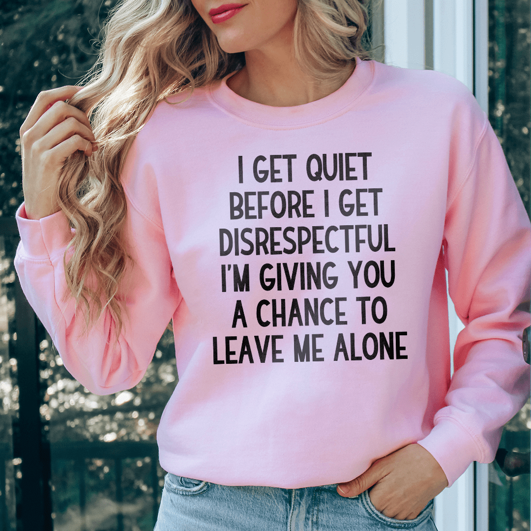 Cozy 'I Get Quiet Before I Get Disrespectful' sweats featuring a unique design by top artists, made from cotton/poly fleece blend.