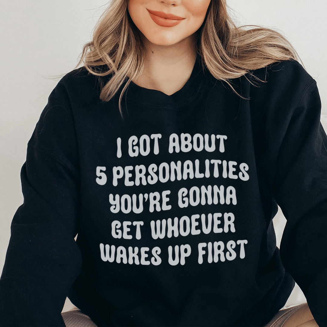 I Got About 5 Personalities sweats featuring unique designs by top artists, made from cozy cotton/poly fleece blend.