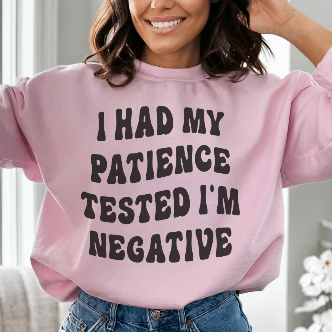 Cozy hoodie featuring the phrase 'I Had My Patience Tested I'm Negative', designed by top artists, made from cotton/poly fleece blend.