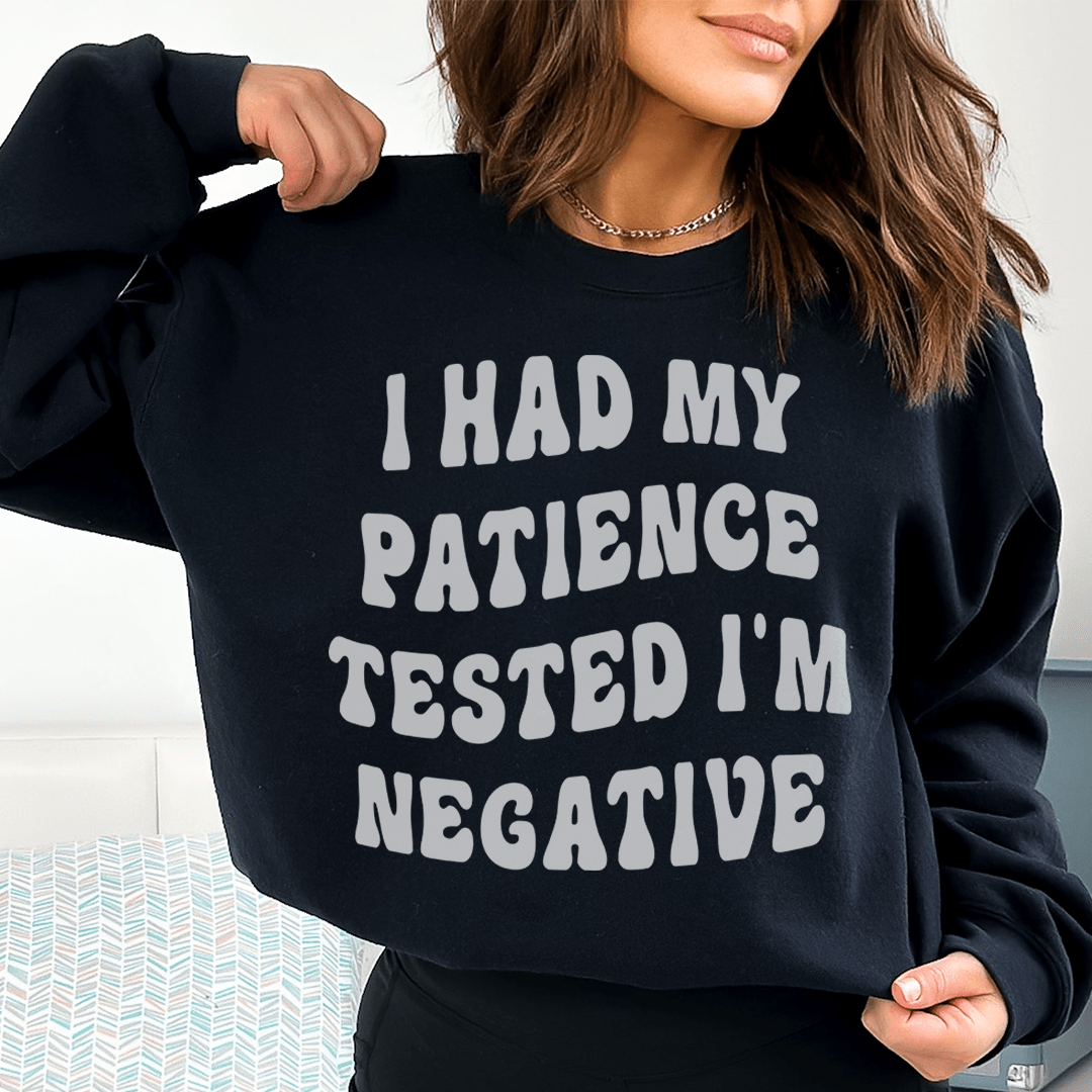 Cozy hoodie featuring the phrase 'I Had My Patience Tested I'm Negative', designed by top artists, made from cotton/poly fleece blend.