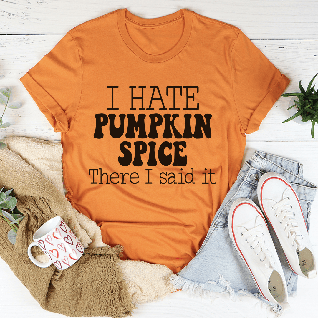 I Hate Pumpkin Spice Tee featuring a bold statement design on a soft cotton fabric.