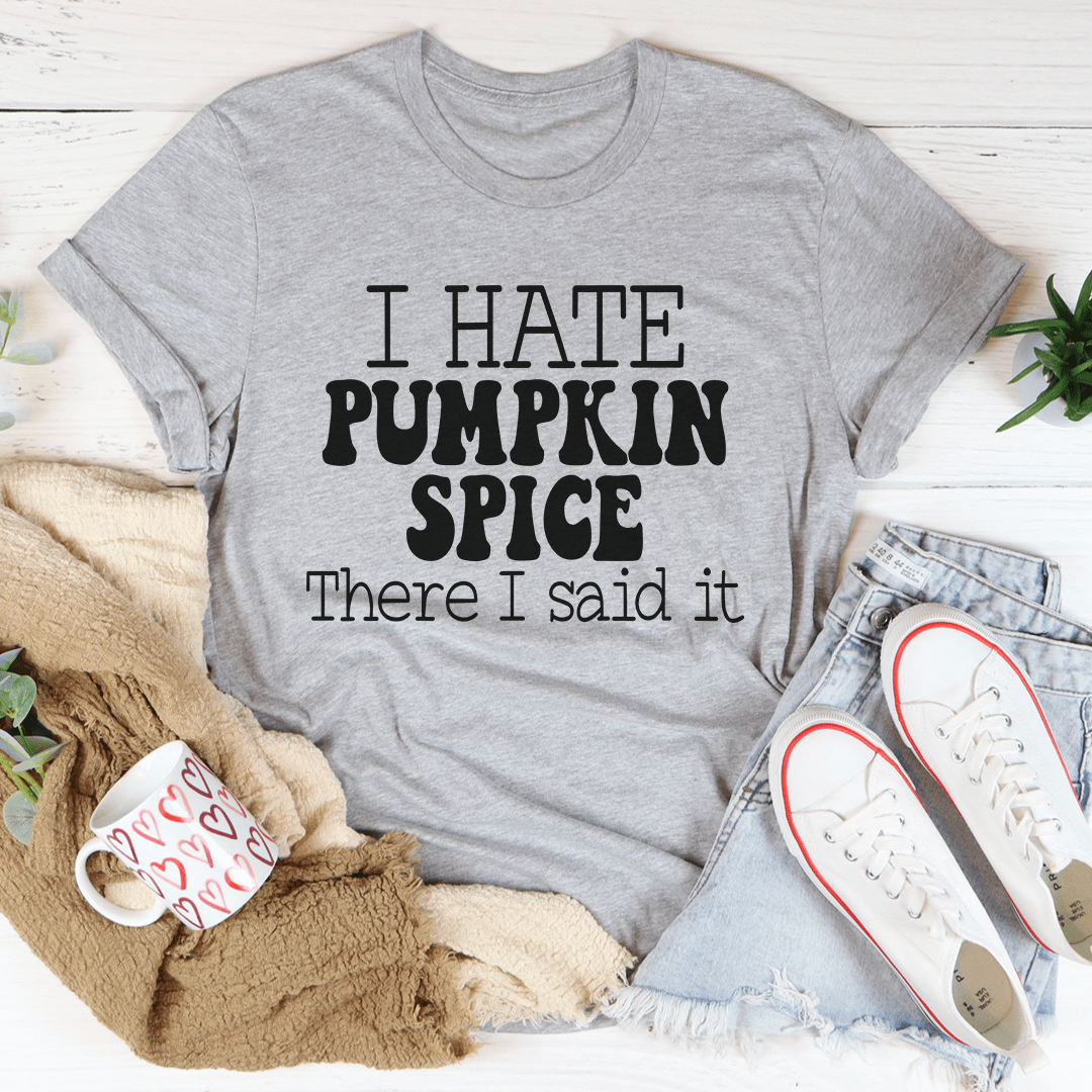 I Hate Pumpkin Spice Tee featuring a bold statement design on a soft cotton fabric.