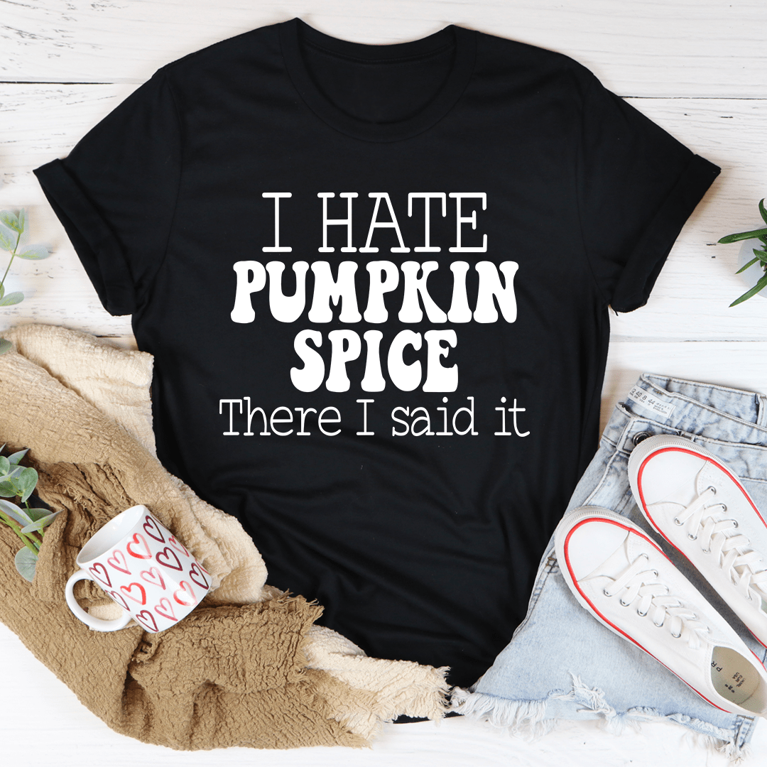 I Hate Pumpkin Spice Tee featuring a bold statement design on a soft cotton fabric.