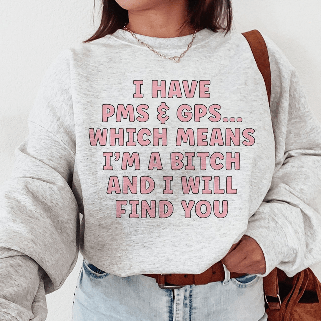 I Have PMS & GPS sweats featuring unique designs by top artists, made from cozy cotton/poly fleece blend.