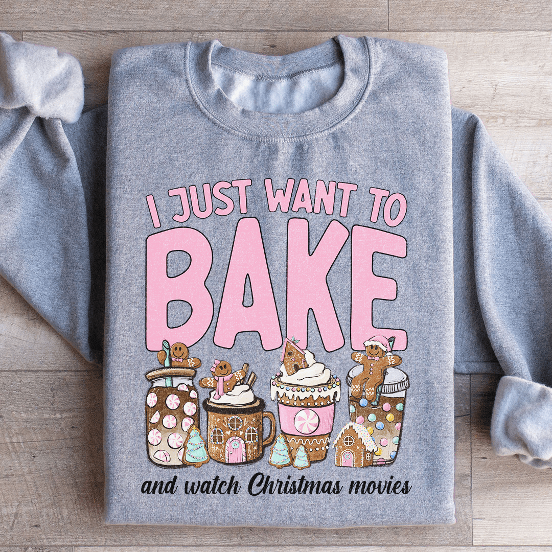 Cozy sweatshirt with 'I Just Want To Bake And Watch Christmas Movies' design, featuring a warm fleece lining and adjustable cuffs.