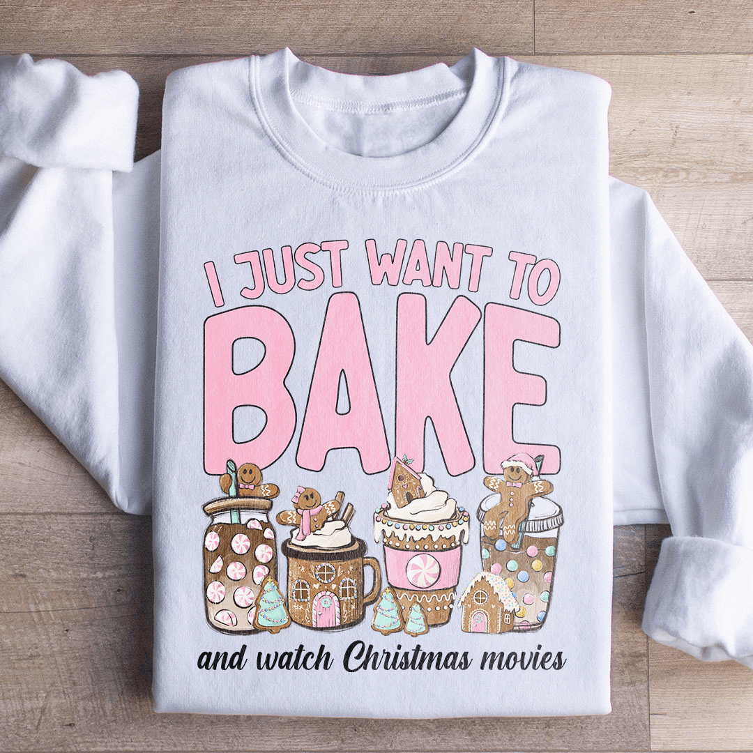 Cozy sweatshirt with 'I Just Want To Bake And Watch Christmas Movies' design, featuring a warm fleece lining and adjustable cuffs.