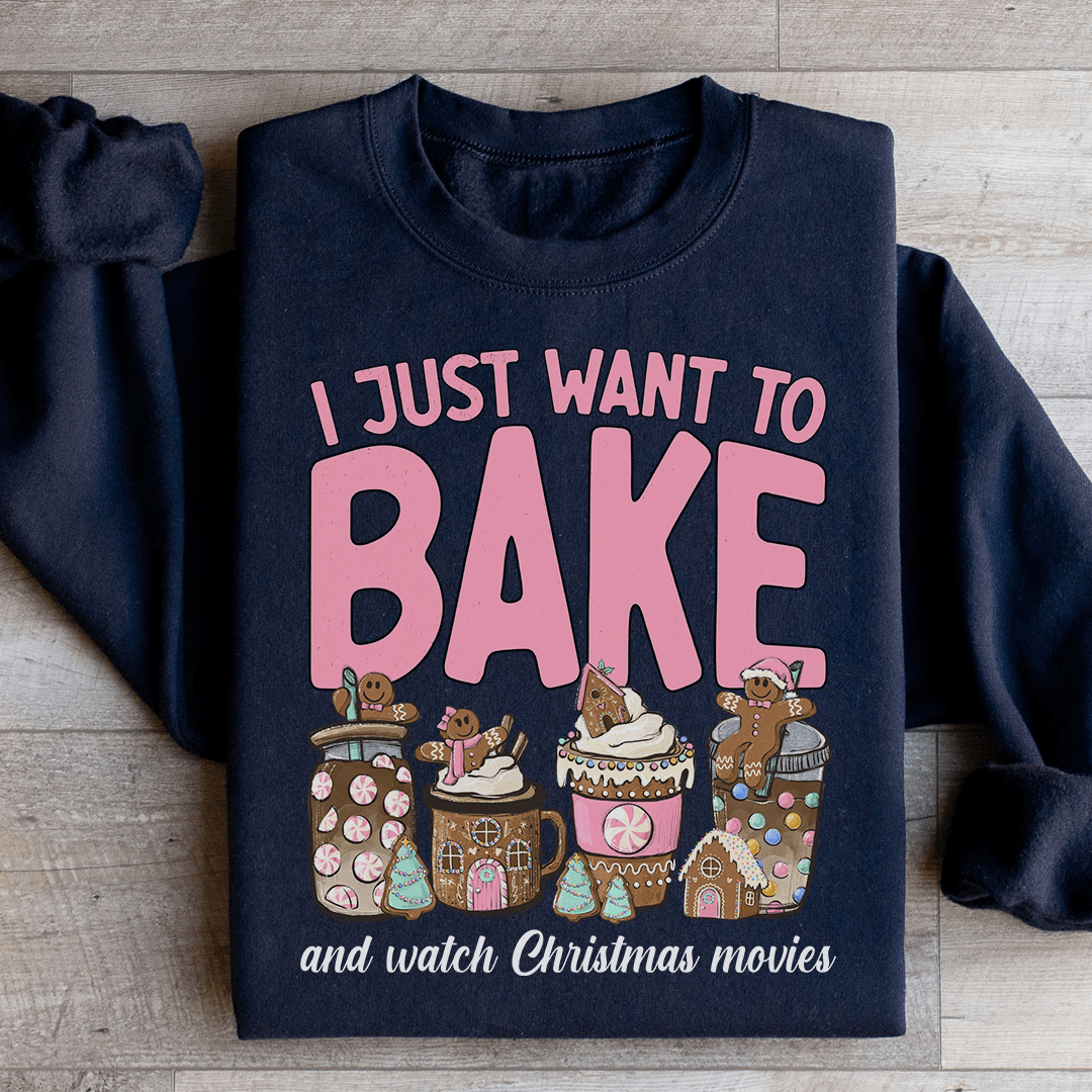 Cozy sweatshirt with 'I Just Want To Bake And Watch Christmas Movies' design, featuring a warm fleece lining and adjustable cuffs.