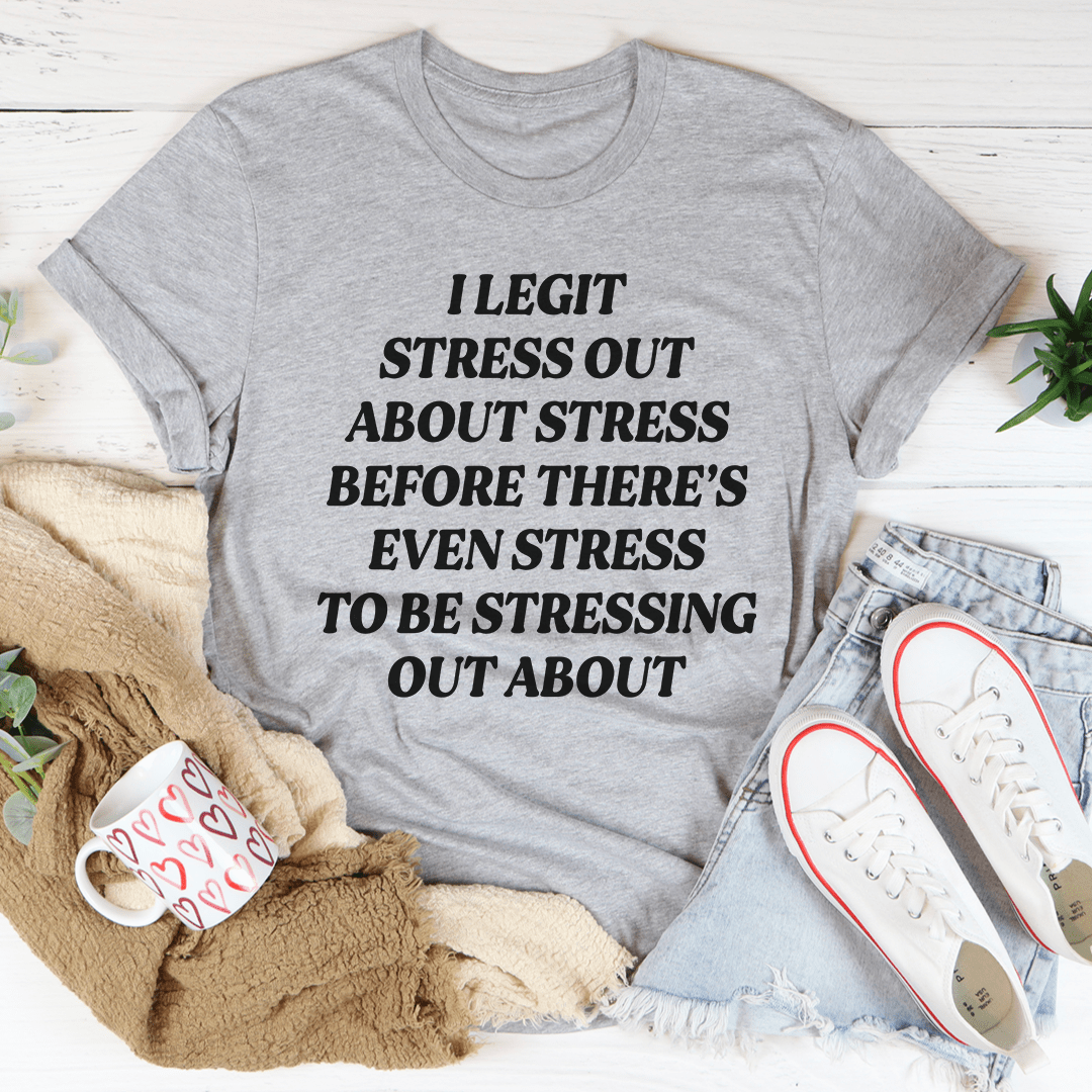 I Legit Stress Out Tee in various colors, showcasing its soft cotton fabric and durable stitching.