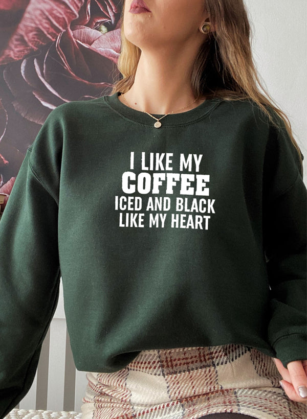 I Like My Coffee Iced And Black Like My Heart Sweat Shirt featuring a unique coffee-themed design in a cozy fleece material.