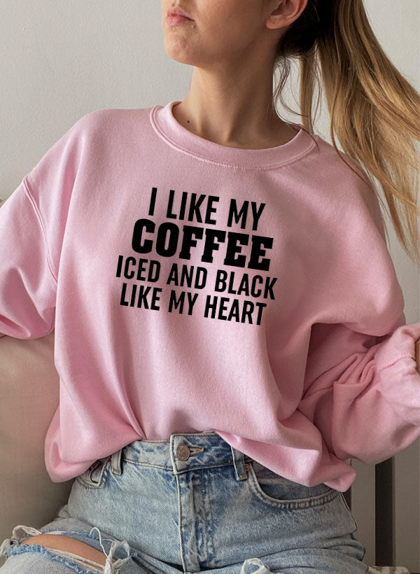 I Like My Coffee Iced And Black Like My Heart Sweat Shirt featuring a unique coffee-themed design in a cozy fleece material.