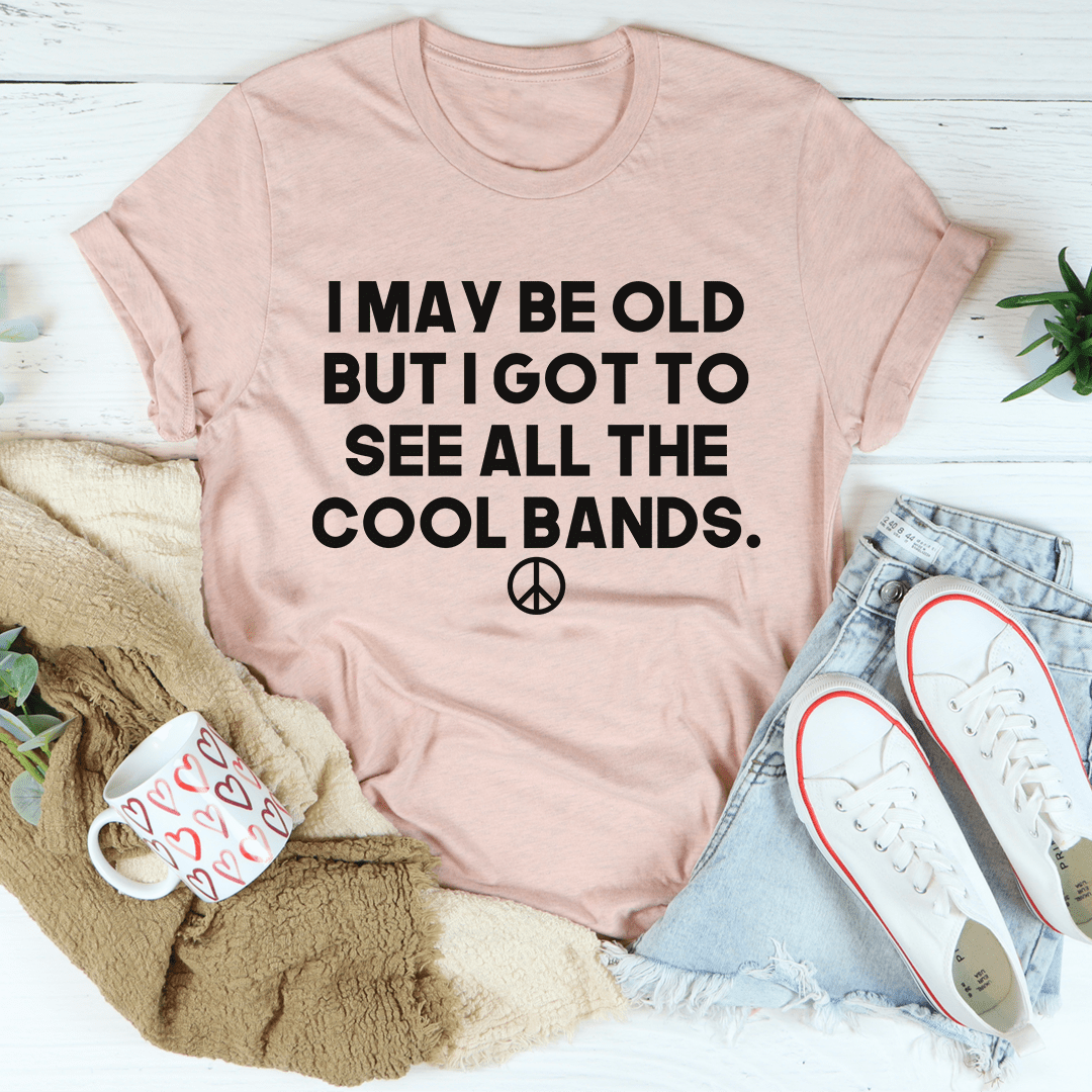 I May Be Old But I Got To See All The Cool Bands T-Shirt featuring a vintage design, made from soft ring-spun cotton with double stitching.