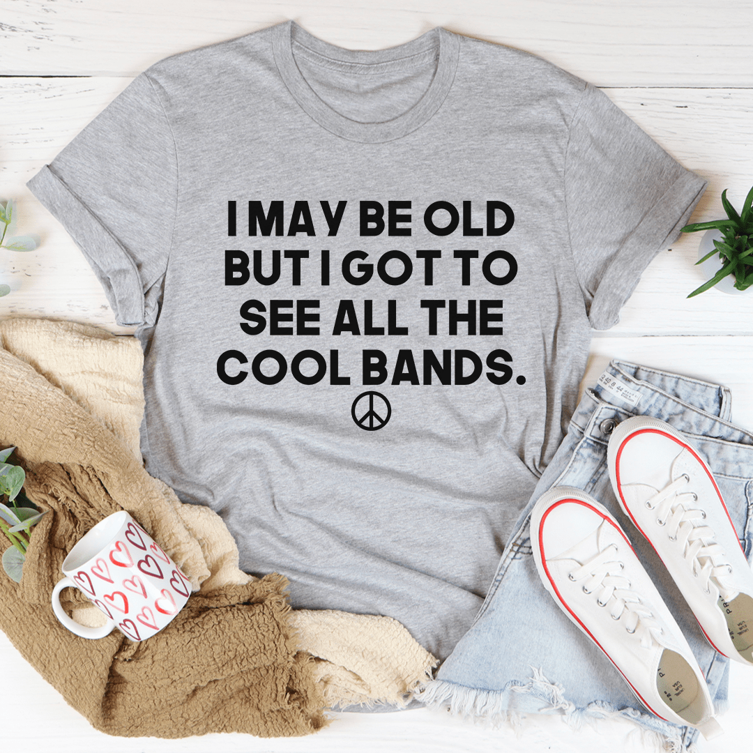 I May Be Old But I Got To See All The Cool Bands T-Shirt featuring a vintage design, made from soft ring-spun cotton with double stitching.