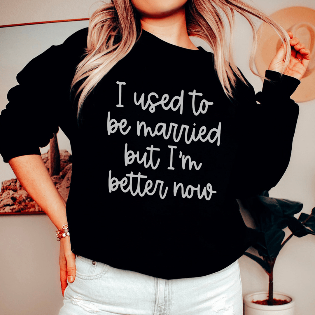 Cozy 'I Used To Be Married But I'm Better Now' sweats featuring a unique design by top artists, made from a soft cotton/poly fleece blend.