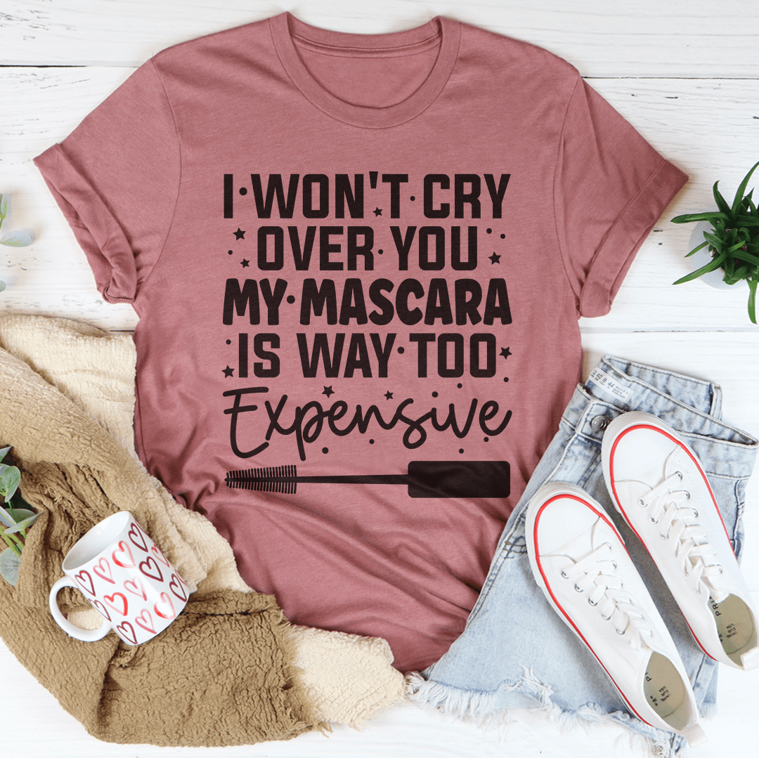 I Won't Cry For You Tee, a soft ring-spun cotton t-shirt with double stitching, available in various sizes.