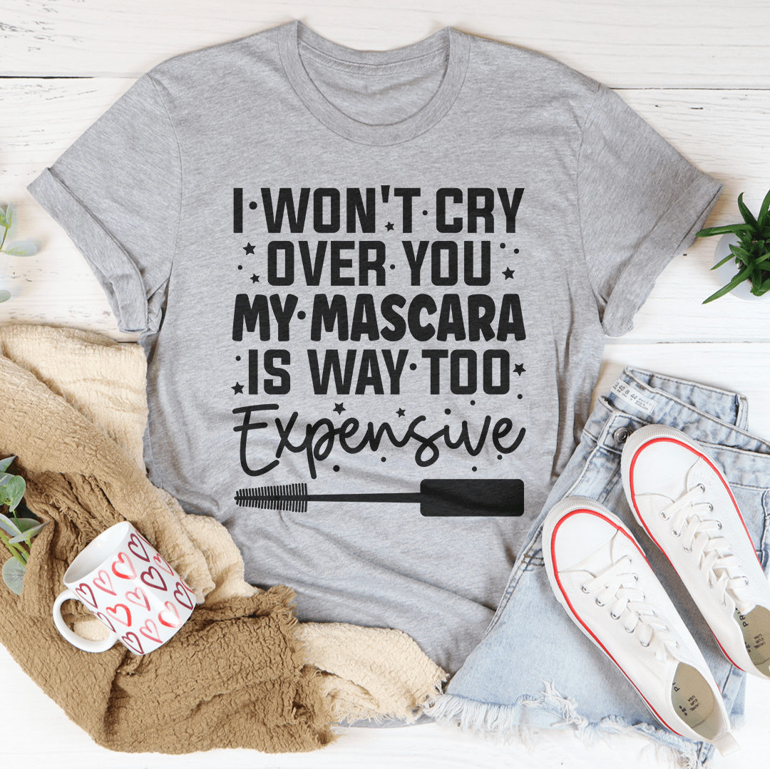 I Won't Cry For You Tee, a soft ring-spun cotton t-shirt with double stitching, available in various sizes.