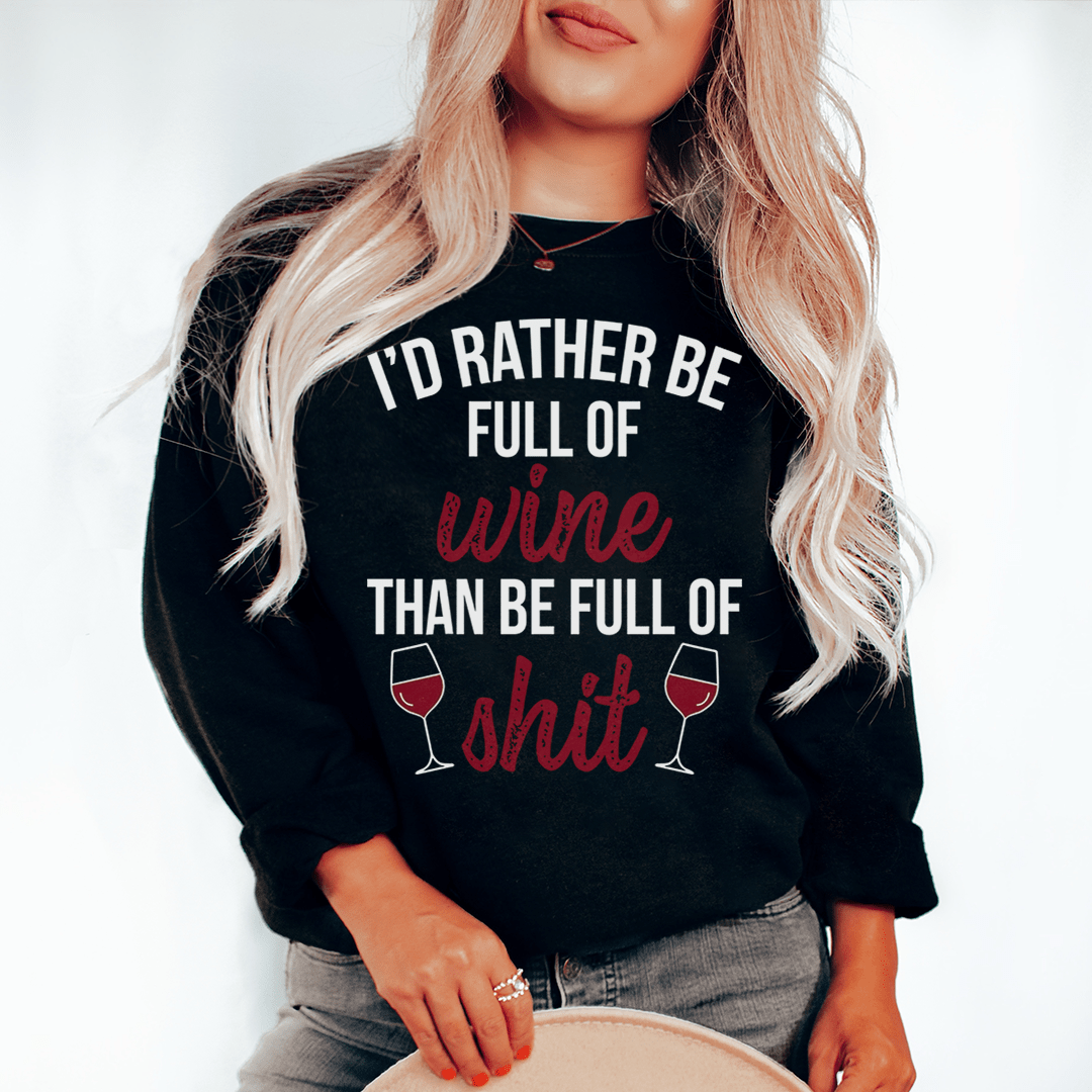 Cozy 'I'd Rather Be Full Of Wine' sweatshirt featuring a unique design, perfect for wine lovers.