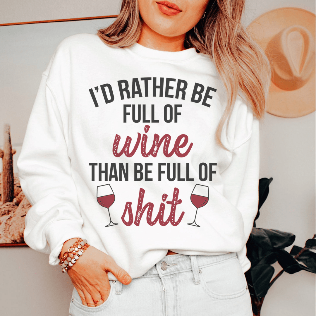 Cozy 'I'd Rather Be Full Of Wine' sweatshirt featuring a unique design, perfect for wine lovers.