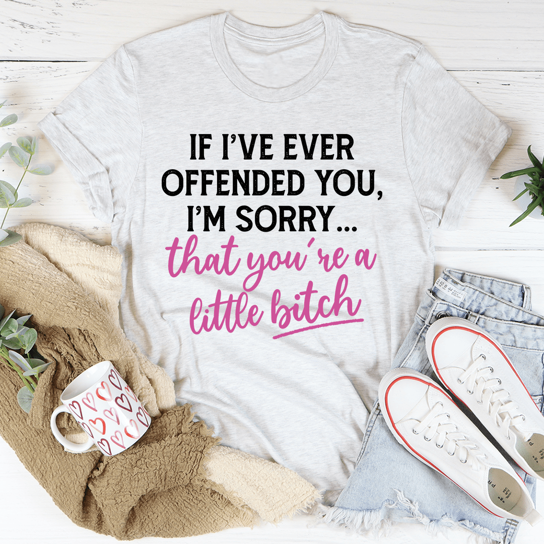 If I Ever Offended You T-Shirt made from soft ring-spun cotton, featuring durable double stitching and a fun design.