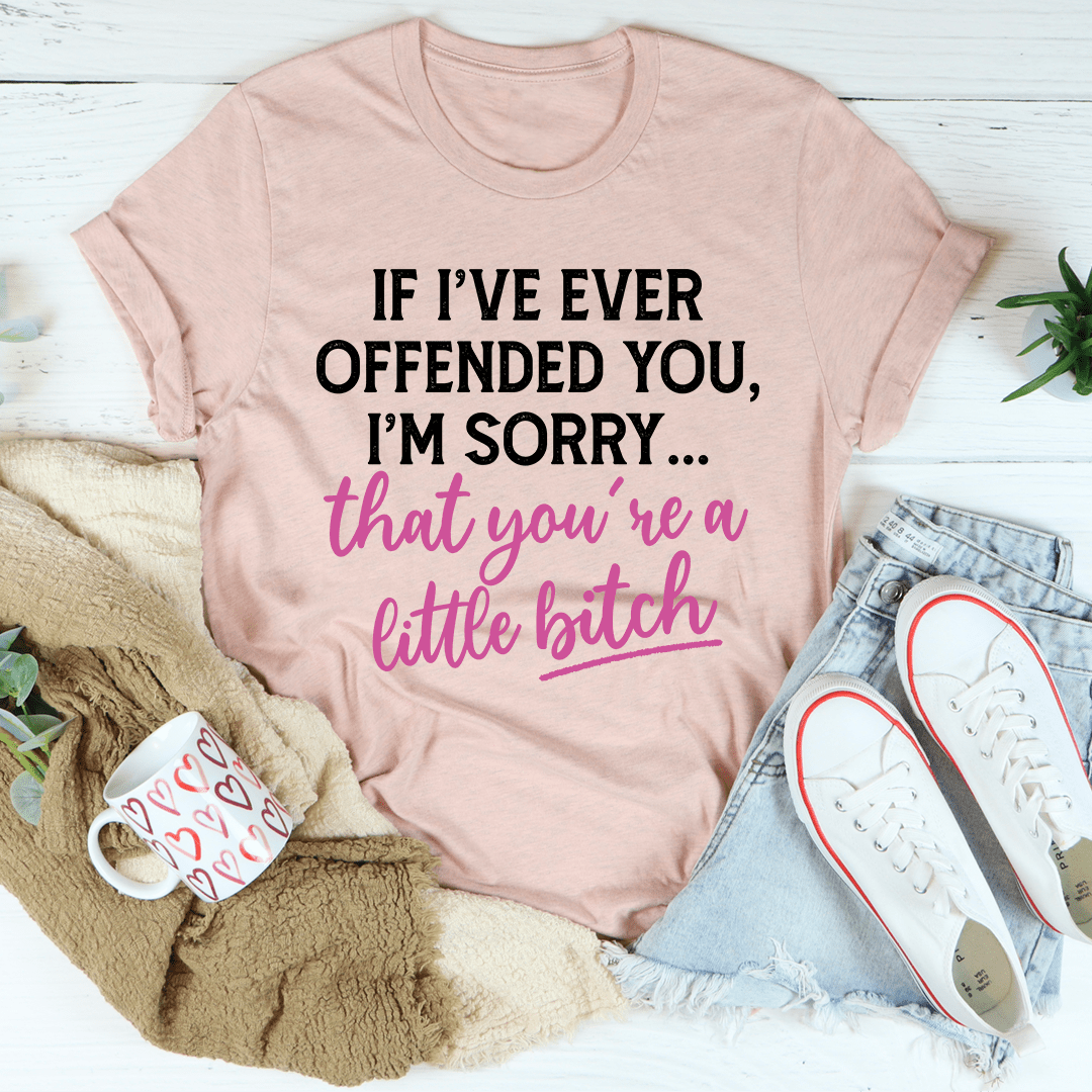 If I Ever Offended You T-Shirt made from soft ring-spun cotton, featuring durable double stitching and a fun design.