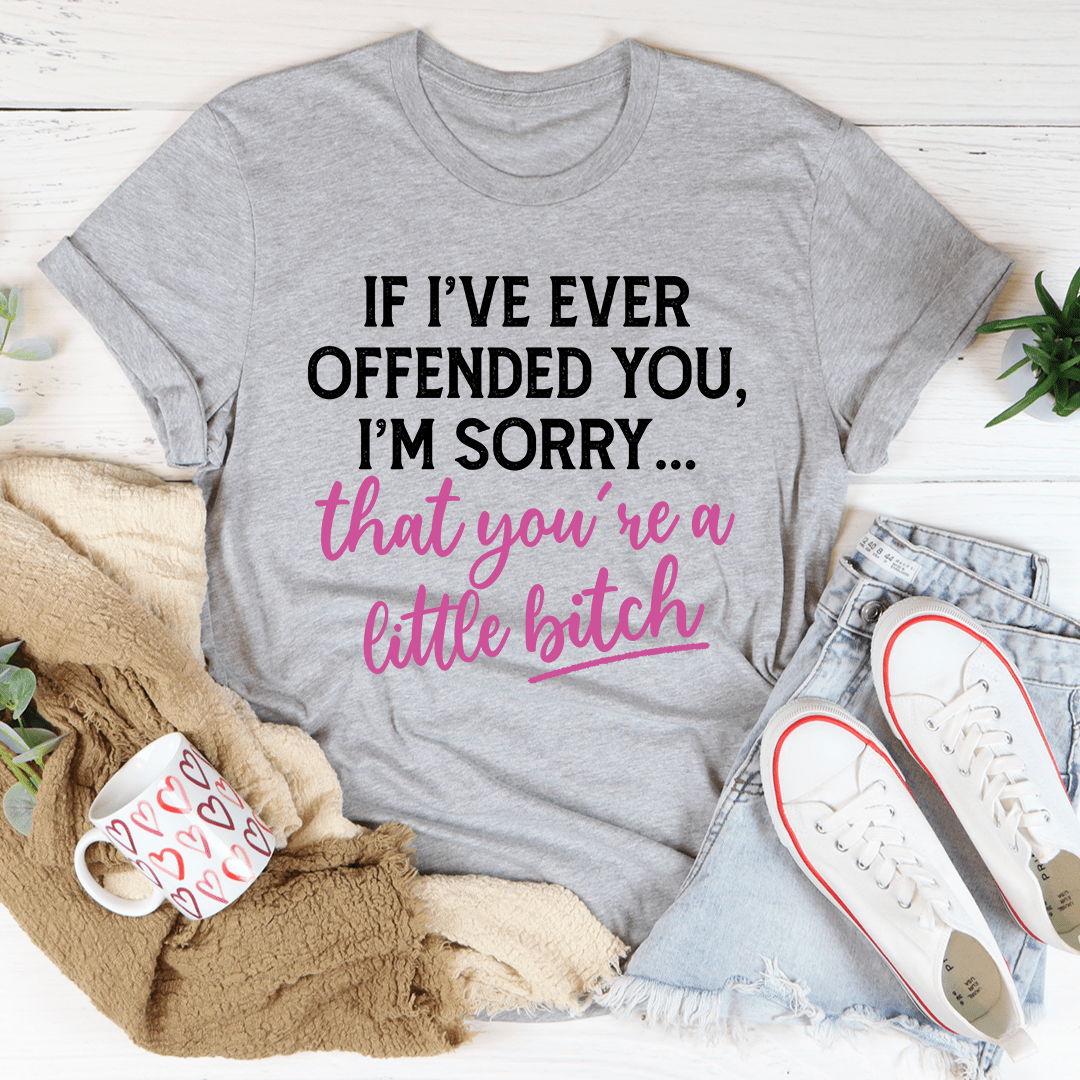 If I Ever Offended You T-Shirt made from soft ring-spun cotton, featuring durable double stitching and a fun design.