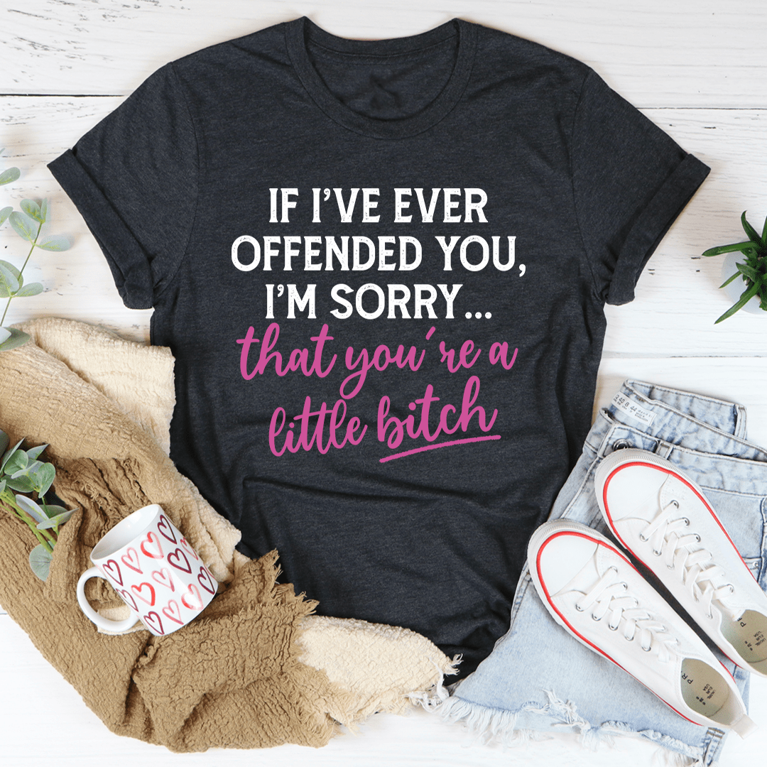 If I Ever Offended You T-Shirt made from soft ring-spun cotton, featuring durable double stitching and a fun design.