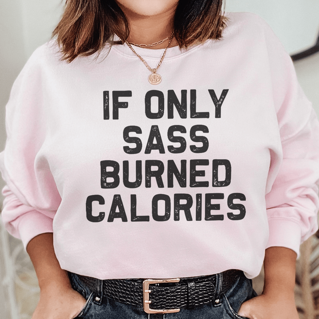 If Only Sass Burned Calories sweats featuring a cozy fleece lining and adjustable cuffs, designed by top artists.