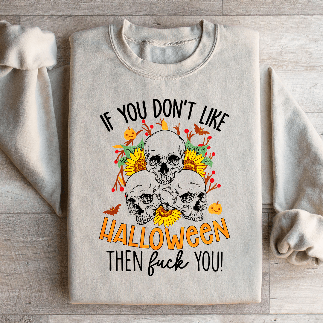 A cozy hoodie featuring the phrase 'If You Don't Like Halloween The Eff You', made from a soft cotton/poly fleece blend, perfect for Halloween enthusiasts.