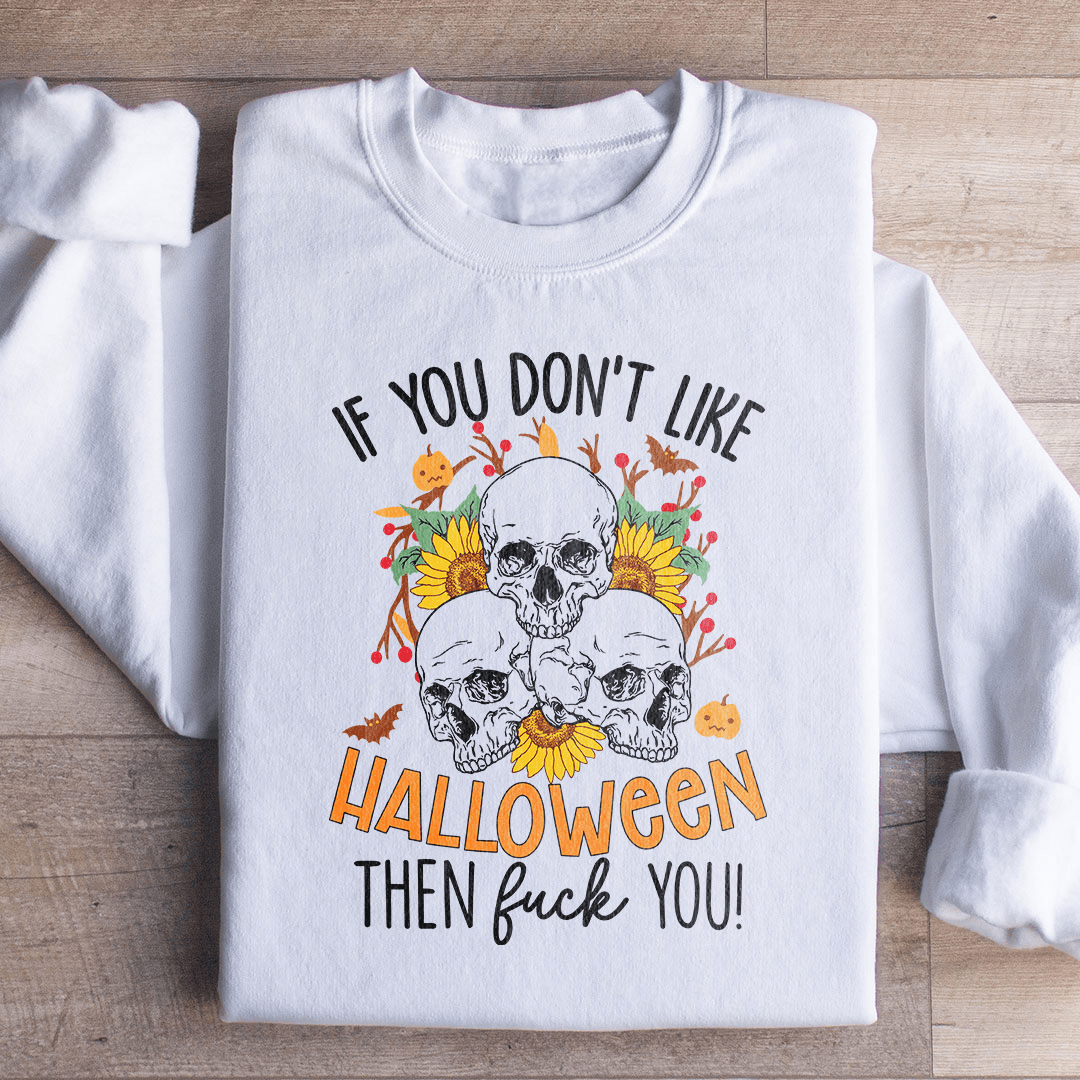 A cozy hoodie featuring the phrase 'If You Don't Like Halloween The Eff You', made from a soft cotton/poly fleece blend, perfect for Halloween enthusiasts.