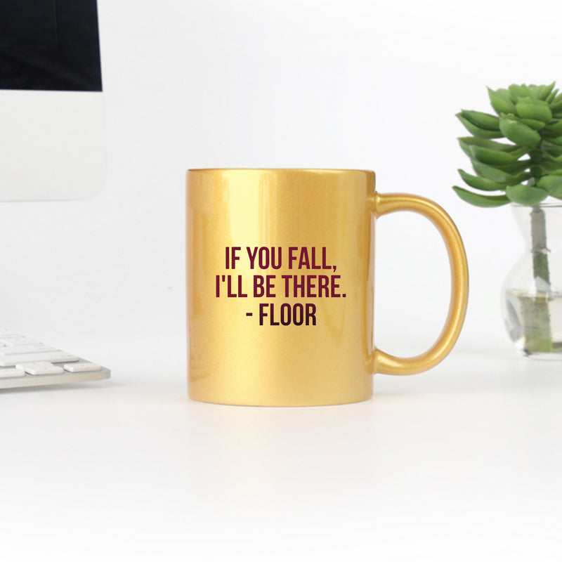 Elegant ceramic mug with gold and silver design featuring the phrase 'If You Fall I Will Be There'.