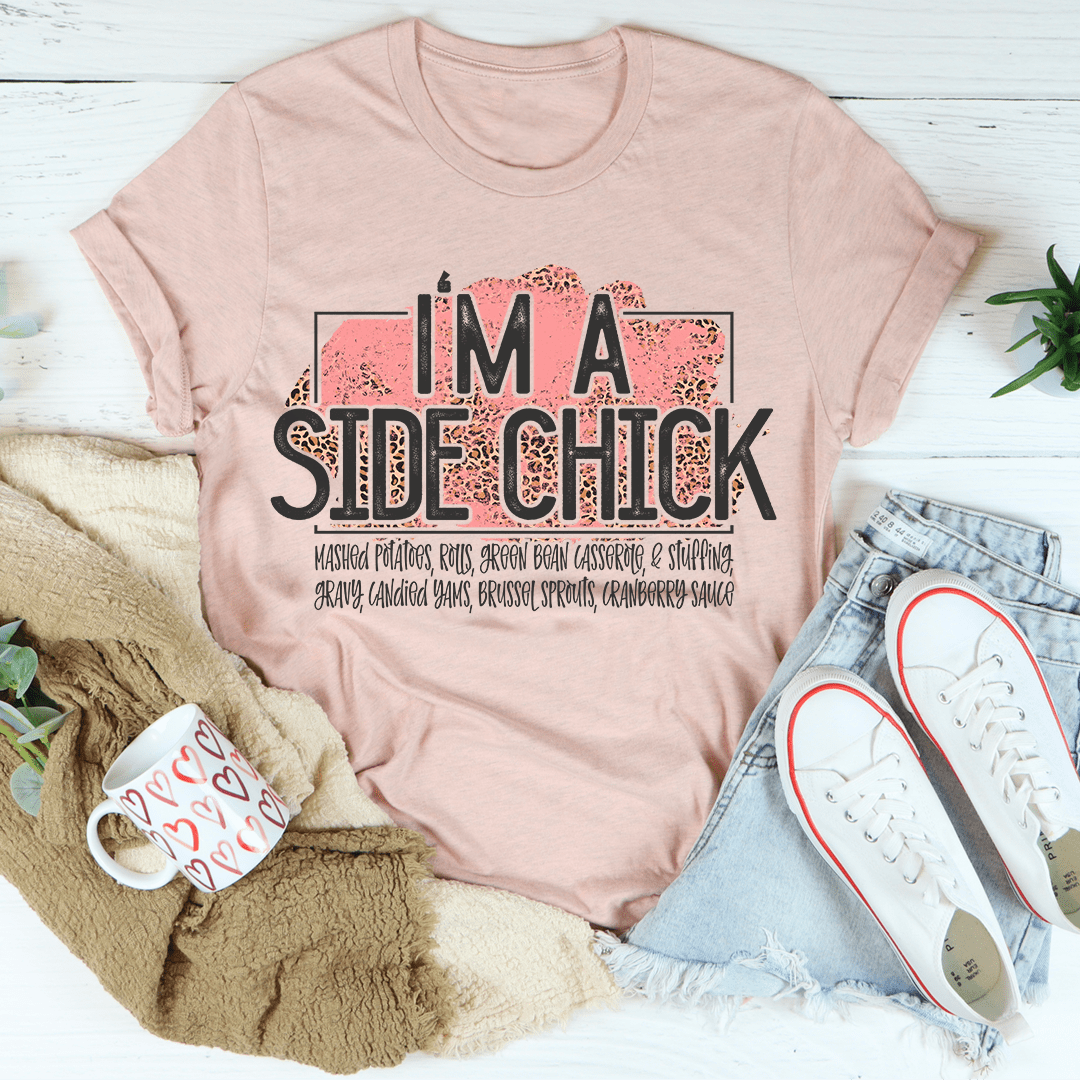 I'm A Side Chick Thanksgiving T-Shirt made from soft cotton, featuring double stitching for durability, perfect for holiday celebrations.