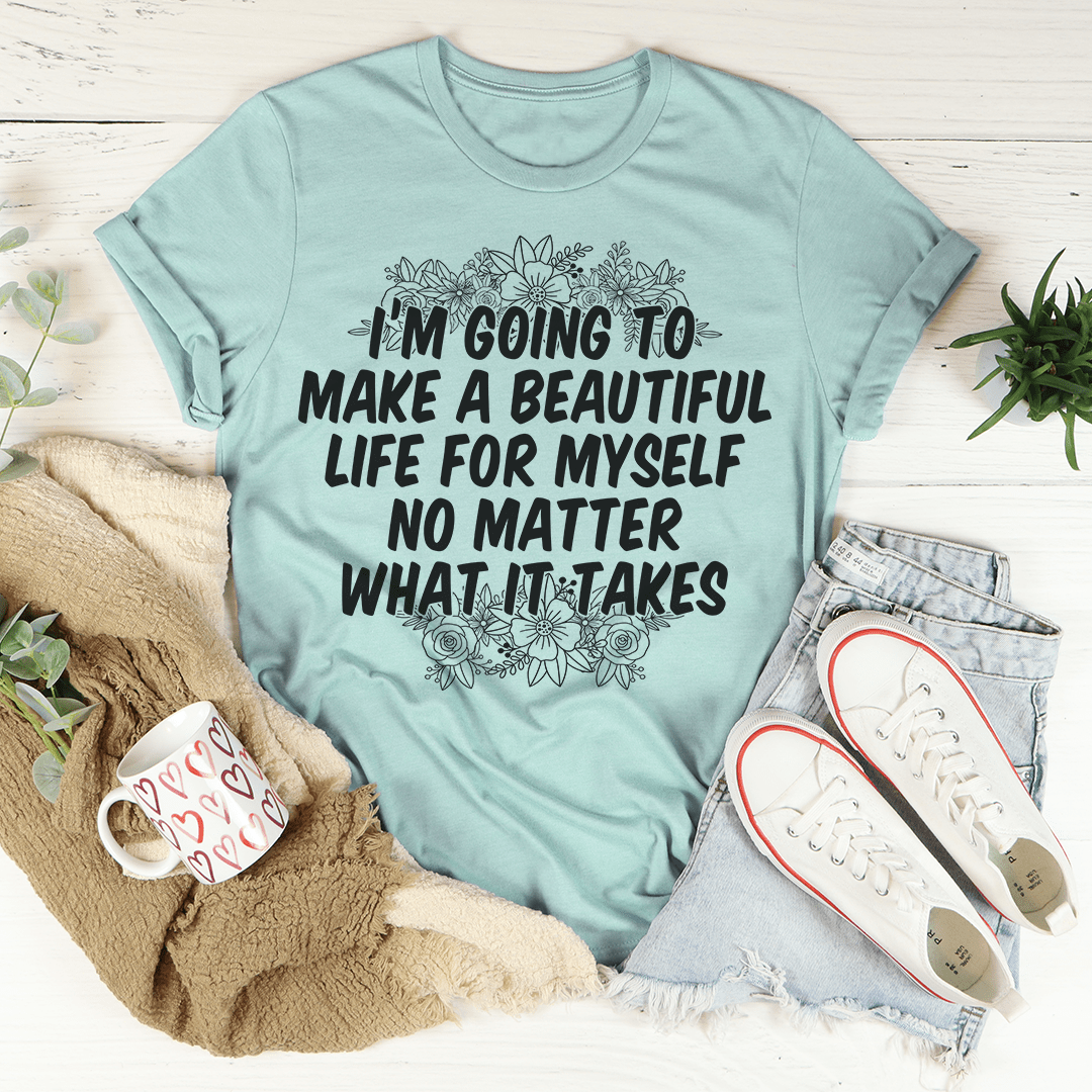 A stylish and comfortable 'I'm Going To Make A Beautiful Life For Myself' Tee made from soft ring-spun cotton, featuring double stitching for durability.