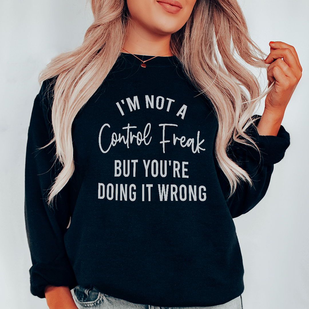 Cozy 'I'm Not A Control Freak' sweats featuring unique designs by top artists, made from a warm cotton/poly fleece blend.