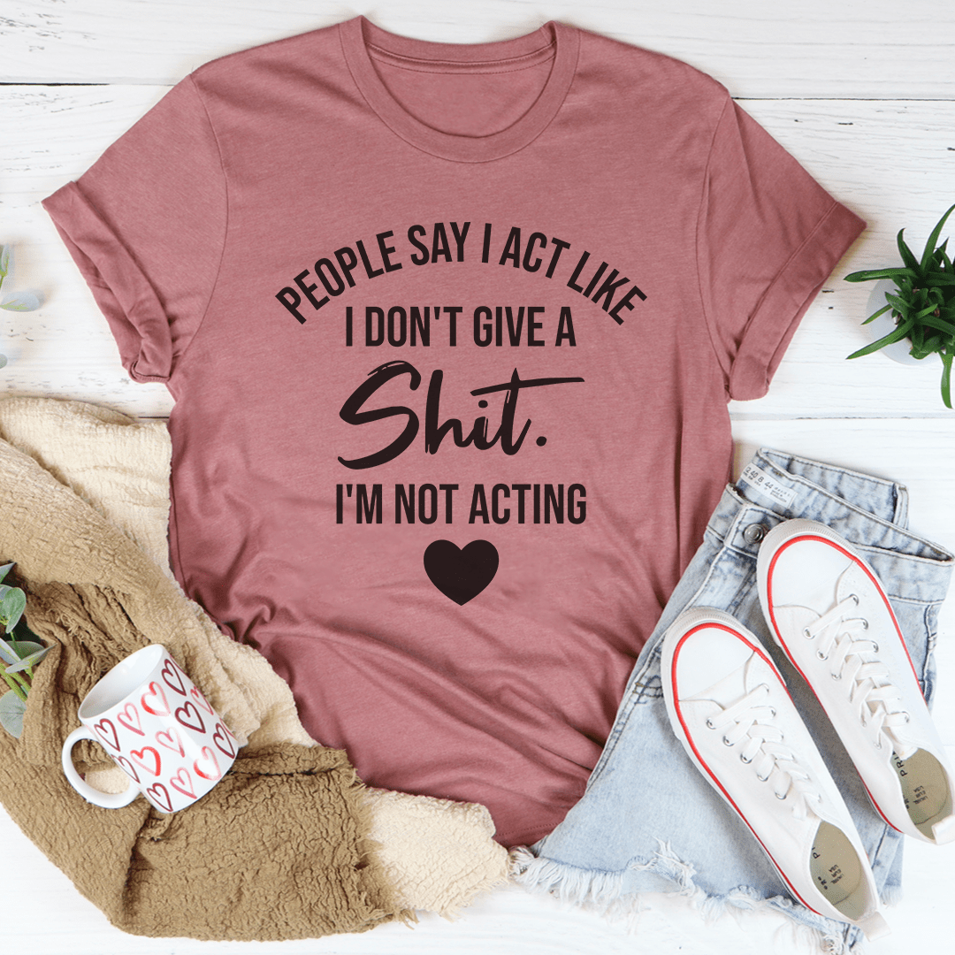 A stylish 'I'm Not Acting' T-Shirt made from soft ring-spun cotton, featuring double stitching for durability and a bold text design.