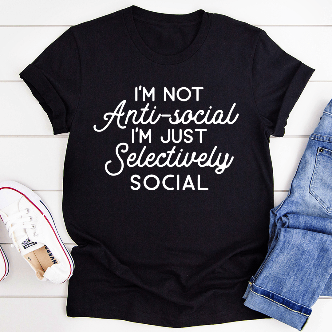 I'm Not Anti-Social T-Shirt made from soft ring-spun cotton, featuring double stitching for durability and a fun slogan.