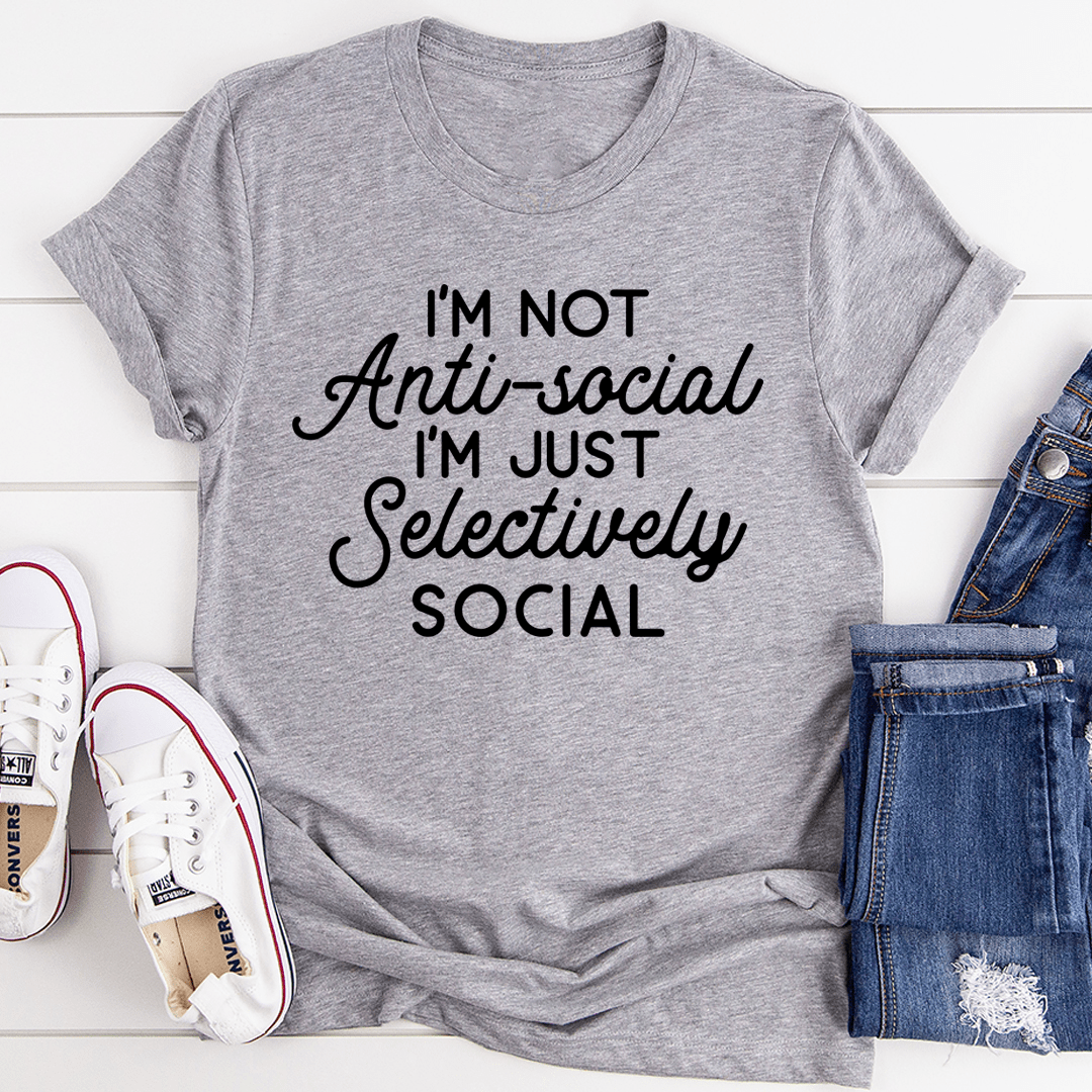 I'm Not Anti-Social T-Shirt made from soft ring-spun cotton, featuring double stitching for durability and a fun slogan.