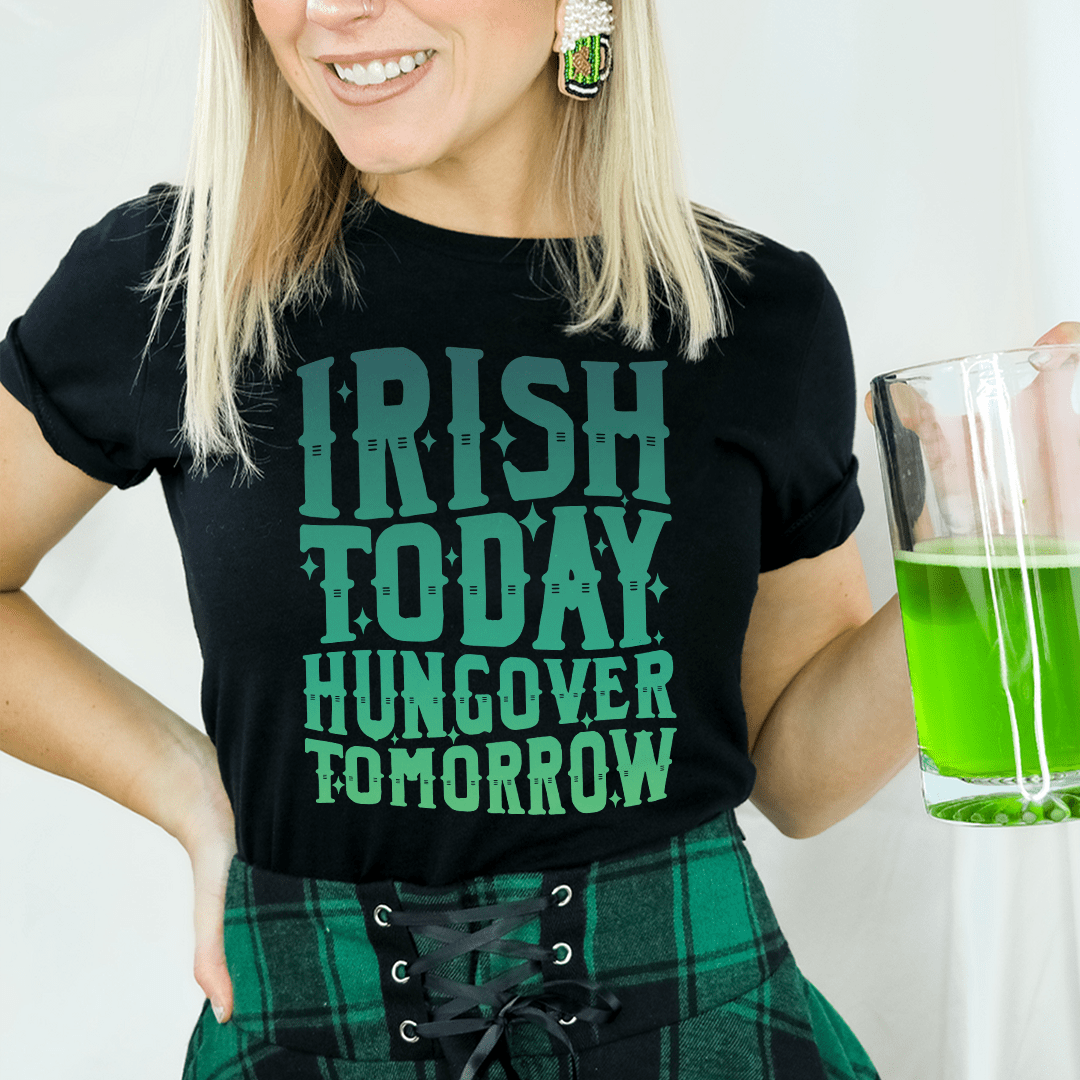 Irish Today Hungover Tomorrow Tee featuring a fun slogan on a soft cotton fabric, perfect for casual wear.