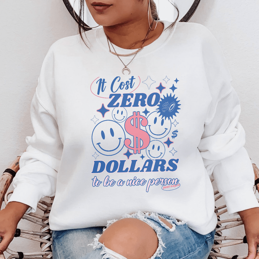 Cozy hoodie featuring the phrase 'It Cost Zero Dollars To Be A Nice Person', designed by top artists, showcasing unique artwork.