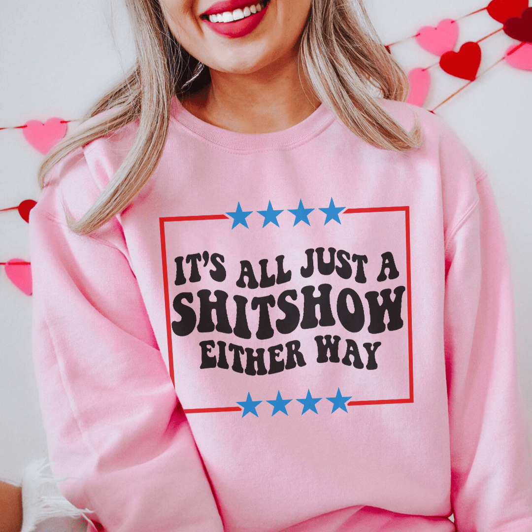 Cozy 'Its All Just A Shitshow Either Way' sweats featuring unique designs by top artists, made from a soft cotton/poly fleece blend.