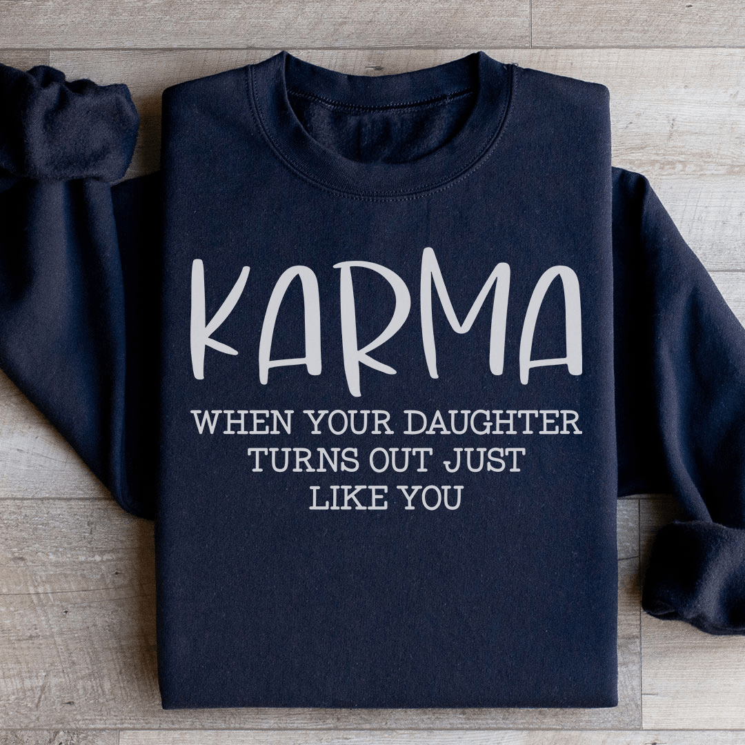 Karma hoodie featuring the phrase 'When Your Daughter Turns Out Just Like You', made from cozy cotton/poly fleece blend.